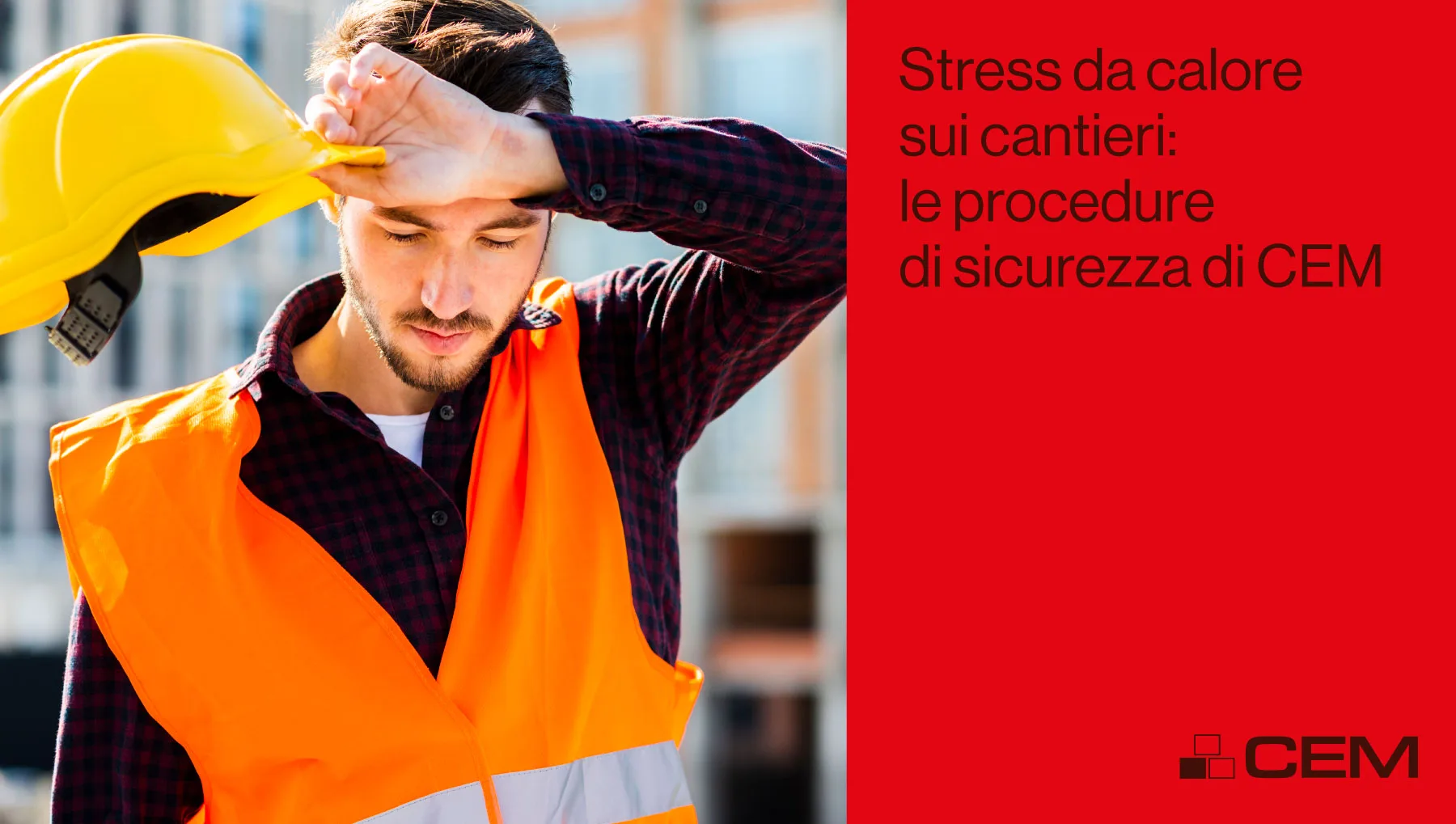 Stress da calore sui cantieri: le procedure di sicurezza di CEM