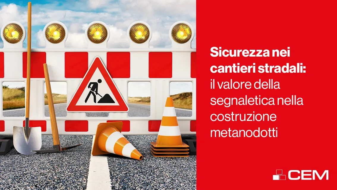Sicurezza nei cantieri stradali: il valore della segnaletica nella costruzione metanodotti